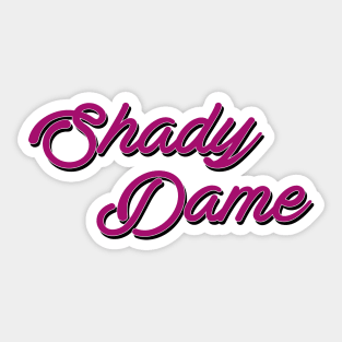 Shady Dame Sticker